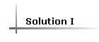 Solution I