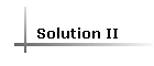 Solution II